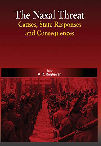 9789380177779: The Naxal Threat: Causes, State Responses and Consequence