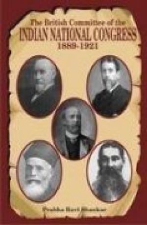 Imagen de archivo de The British Committee of the Indian National Congress, 1889-1921 a la venta por Books Puddle