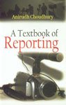 9789380199283: A Textbook of Reporting