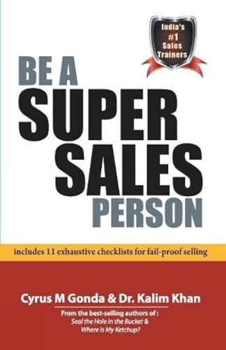 Stock image for Be A Super Sales Person Includes 11 Exhaustive Checklists For FailProof Selling for sale by PBShop.store US