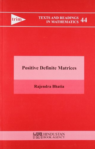 9789380250038: Positive Definite Matrices (Texts And Readings In Mathematics, Volume 44)