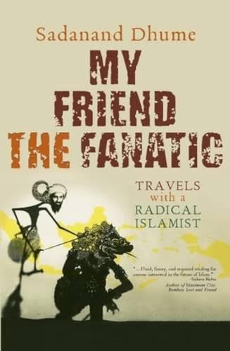 Stock image for My Friend the Fanatic: Travels with a Radical Islamist for sale by medimops