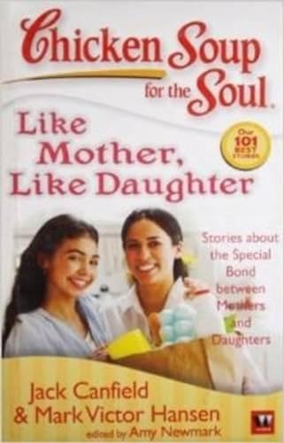 Stock image for Chicken Soup for the Soul: Like Mother, Like Daughter [Jan 04, 2010] for sale by Hawking Books