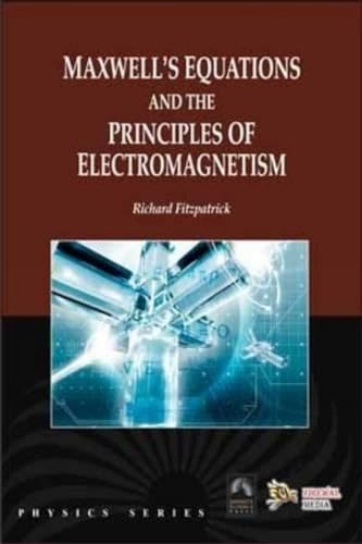 9789380298221: Maxwell'S Equations and the Principles of Electromagnetism