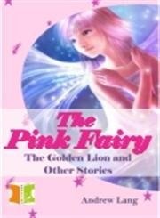 Stock image for The Pink Fairy The Golden Lion and Other Stories for sale by Books in my Basket