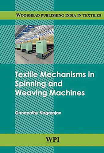 9789380308456: Textile Mechanisms in Spinning and Weaving Machines (Woodhead Publishing India in Textiles)