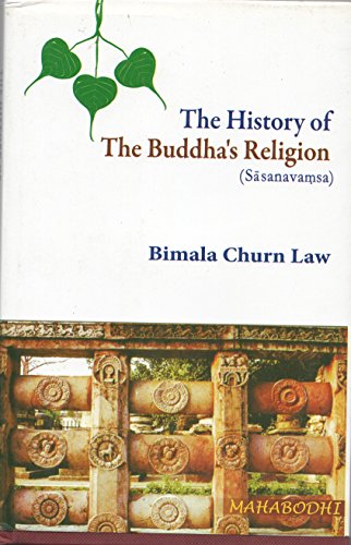 9789380336831: The History of The Buddha's Religion (Sasanavamsa) [Hardcover] [Jan 01, 2014] Bimala Churn Law