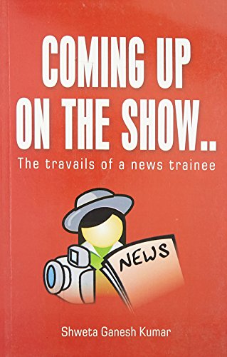 Imagen de archivo de Coming Up On The Show: The Travails Of A News Trainee a la venta por dsmbooks