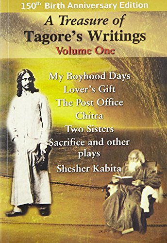 Stock image for A Treasure of Tagore's Writings - Vol.1: My Boyhood Days, Lover's Gift, The Post Office, Chitra, Two Sisters, Sacrifice and other plays, Shesher Kabita for sale by GF Books, Inc.