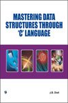 9789380386720: Mastering Data Structures Through C Language