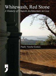 Beispielbild fr Whitewash, Red Stone: A History of Church Architecture in Goa zum Verkauf von Shalimar Books