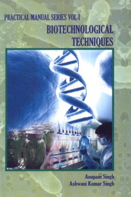 9789380428260: Biotechnological Techniques: Practical Manual, Bio-Science Practical Series (Volume - 1)