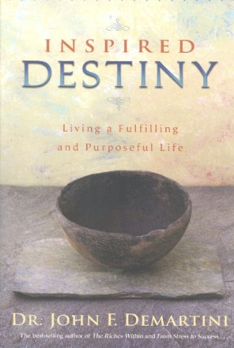 9789380480329: Inspired Destiny: Living a Fulfilling and Purposeful Life by Demartini, Dr. John F. (2010) Paperback