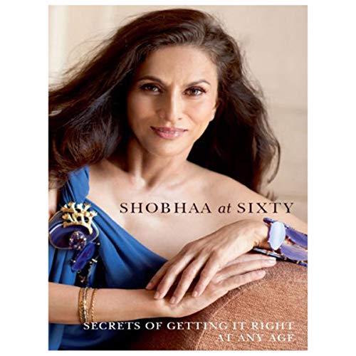 Stock image for Shobhaa at Sixty: Secrets of Getting It Right At Any Age for sale by ThriftBooks-Atlanta