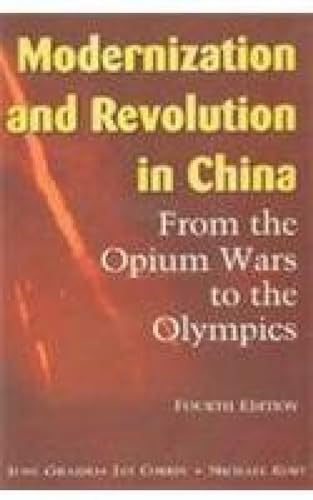 Modernization and Revolution in China: From the Opium Wars to the Olympics (Fourth Edition)