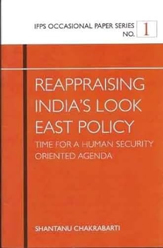 9789380502663: Reappraising India's Look East Policy: Time for a Human Security Oriented Agenda