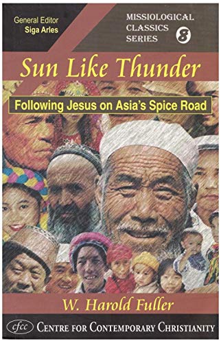 Imagen de archivo de Sun Like Thunder: Following Jesus on Asia's Spice Road: High Adventure Across Earth's Most Strategic Continent a la venta por ThriftBooks-Dallas