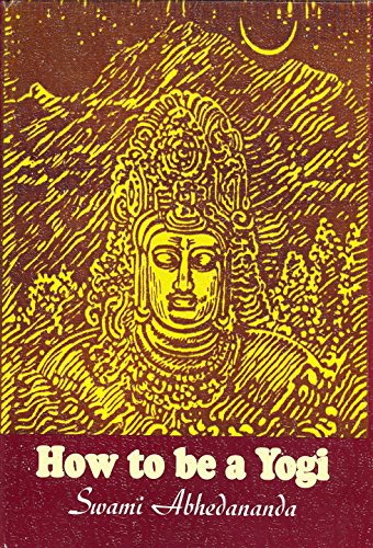 How To Be a Yogi (9789380568225) by Swami Abhedananda