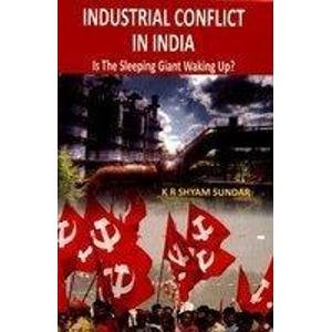 9789380574165: INDUSTRIAL CONFLICT IN INDIA: IS THE SLEEPING GIANT WAKING UP?
