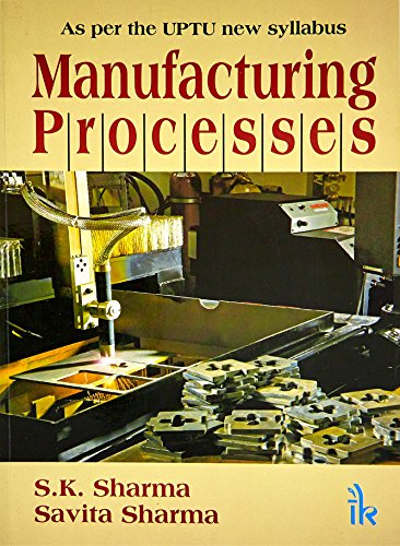 9789380578743: Manufacturing Processes (As per the UPTU new Syllabus)