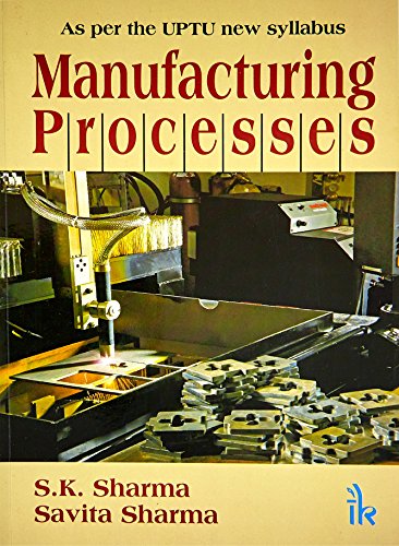 Stock image for Manufacturing Processes As Per The Uptu New Syllabus for sale by Books in my Basket