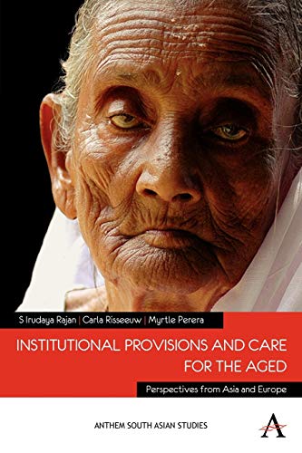 Beispielbild fr Institutional Provisions and Care for the Aged (Anthem South Asian Studies) zum Verkauf von Books From California