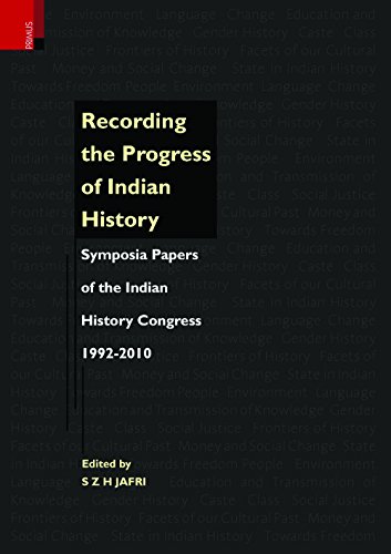 Stock image for RECORDING THE PROGRESS OF INDIAN HISTORY Symposia Papers of the Indian History Congress 1992-2010 for sale by Books in my Basket