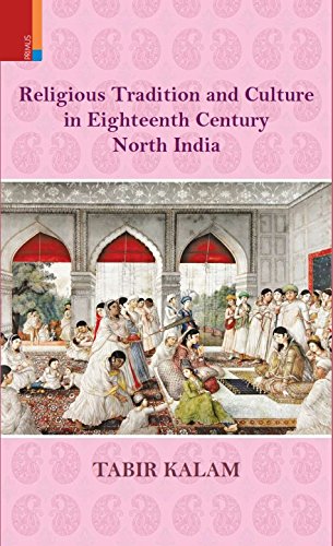 9789380607399: Religious Tradition and Culture in Eighteenth Century Northern India