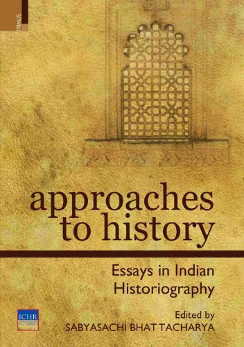 Stock image for APPROACHES TO HISTORY: ESSAYS IN INDIAN HISTORIOGRAPHY (Soft Cover) for sale by Books in my Basket