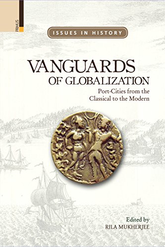 Vanguards of Globalization: Port-Cities from the Classical to the Modern (Issues in History)