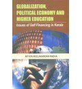 9789380615189: Globalization, Political Economy and Higher Education : Issues of Self Financing in Kerala