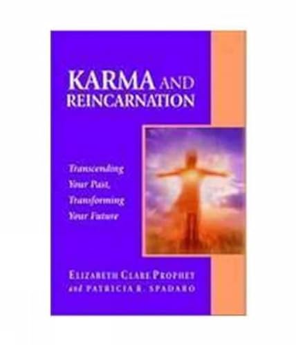 Karma And Reincarnation: Transcending Your Past, Transforming Your Future (9789380619040) by E.C. Prophet; Patricia R. Spadaro