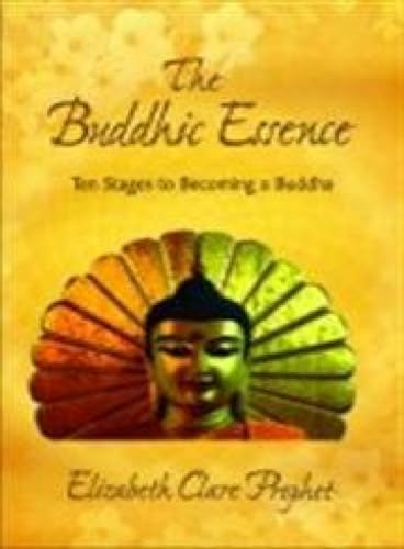 The Buddhic Essence: Ten Stages to Becoming a Buddha (9789380619057) by Elizabeth Clare Prophet