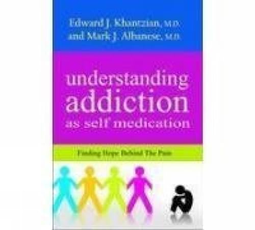 Imagen de archivo de Understanding Addiction as Self Medication: Finding Hope Behind the Pain a la venta por HPB-Movies