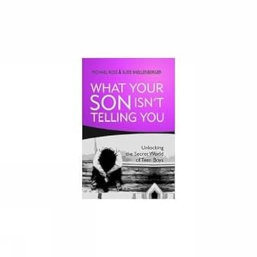 9789380619415: What Your Son isn't Telling You: Unlocking the Secret World of Teen Boys