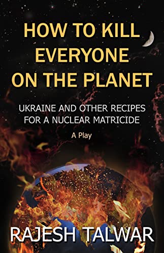 Stock image for How To Kill Everyone On The Planet " Ukraine And Other Recipes For A Nuclear Matricide for sale by Books Puddle