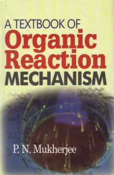 9789380642086: A Textbook of Organic Reaction Mechanism