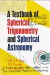 A Textbook of Spherical Trigonometry and Spherical Astronomy