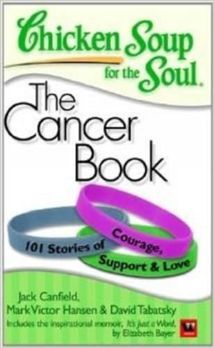Stock image for Chicken Soup For The Soul: The Cancer Book for sale by dsmbooks