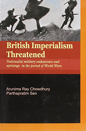 Stock image for British Imperialism Threatened: Nationalist Military Endeavours and Uprisings in the Period of World Wars for sale by Orbiting Books