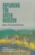 9789380677392: Exploring the Green Horizon: Aspects of Environmental History