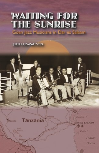 Imagen de archivo de Waiting for the Sunrise: Goan Jazz Musicians in Dar es Salaam [Color Edition] a la venta por Revaluation Books