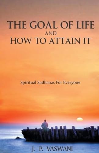 9789380743424: The Goal of Life and How to Attain it - Spiritual Sadhanas For Everyone.