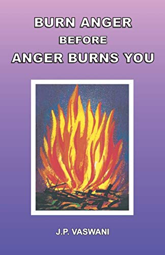 Beispielbild fr Burn Anger Before Anger Burns You zum Verkauf von Better World Books