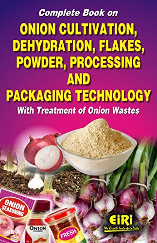 Imagen de archivo de COMPLETE BOOK ON ONION CULTIVATION, DEHYDRATION, FLAKES, POWDER, PROCESSING AND PACKAGING TECHNOLOGY WITH TREATMENT OF ONION WASTES a la venta por Books in my Basket