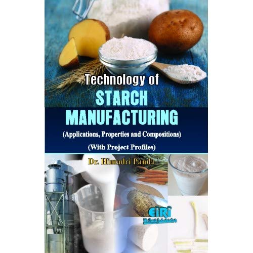Imagen de archivo de Technology of Starch Manufacturing: Applications Properties and Compositions with Project Profiles (PB) a la venta por Books Puddle