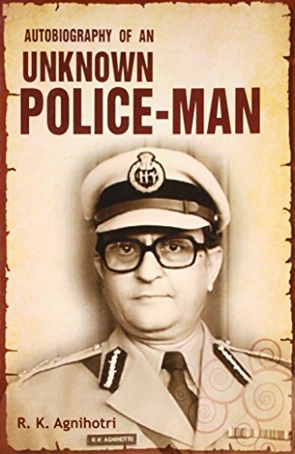 Autobiography Of An Unknown Policeman (9789380834344) by Agnihotri, R. K.