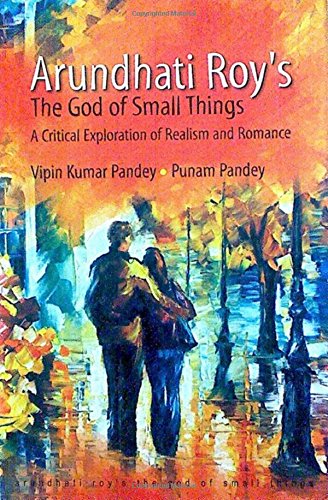 Stock image for Arundhati Roy's the God of Small Things: A Critical Exploration of Realism and Romance for sale by Vedams eBooks (P) Ltd