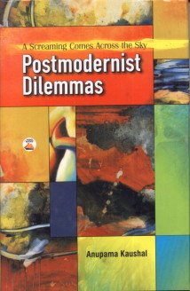 Stock image for Postmodernist Dilemmas: A Screaming Comes Across The Sky for sale by dsmbooks