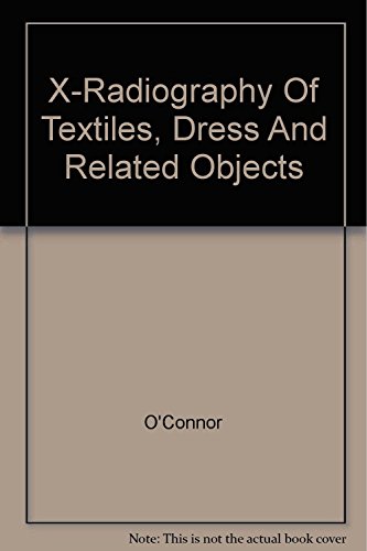 Stock image for Xradiography Of Textiles Dress And Related Objects (2011) for sale by Kanic Books